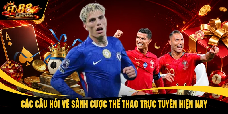 Các câu hỏi về sảnh cược thể thao trực tuyến hiện nay