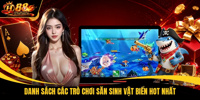 danh sach cac tro choi san sinh vat bien hot nhat Danh sách các trò chơi săn sinh vật biển hot nhất