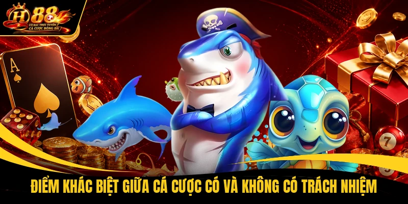 diem khac biet giua ca cuoc co va khong co trach nhiem Điểm khác biệt giữa cá cược có và không có trách nhiệm