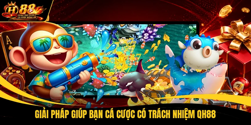 giai phap giup ban ca cuoc co trach nhiem qh88 Giải pháp giúp bạn cá cược có trách nhiệm QH88