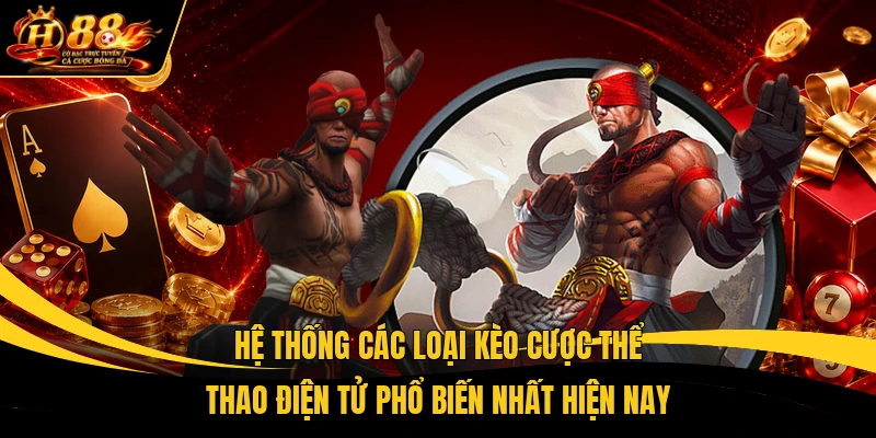he thong cac loai keo cuoc the thao dien tu pho bien nhat hien nay Hệ thống các loại kèo cược thể thao điện tử phổ biến nhất hiện nay