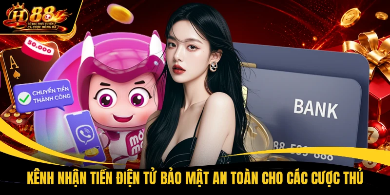 kenh nhan tien dien tu bao mat an toan cho cac cuoc thu Kênh nhận tiền điện tử bảo mật an toàn cho các cược thủ