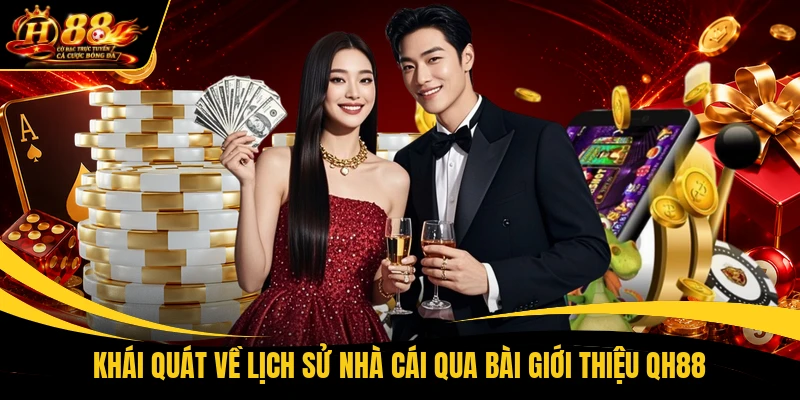 Khái quát về lịch sử nhà cái qua bài giới thiệu QH88
