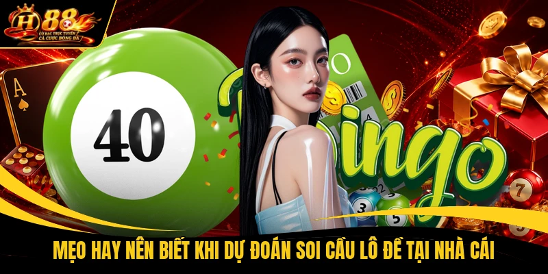 Mẹo hay nên biết khi dự đoán soi cầu lô đề tại nhà cái