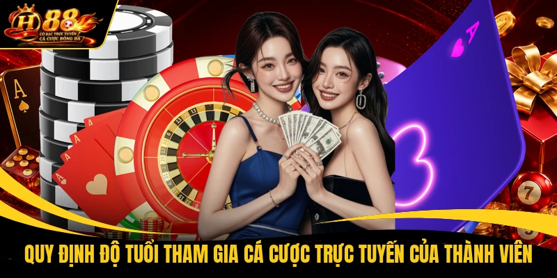Quy định độ tuổi tham gia cá cược trực tuyến của thành viên