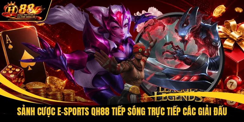 sanh cuoc e sports qh88 tiep song truc tiep cac giai dau Sảnh cược E-sports QH88 tiếp sóng trực tiếp các giải đấu