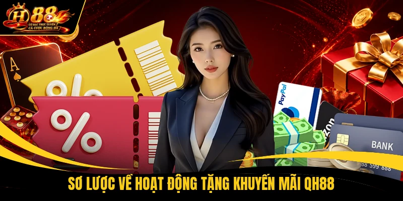 so luoc ve hoat dong tang khuyen mai qh88 Sơ lược về hoạt động tặng khuyến mãi QH88