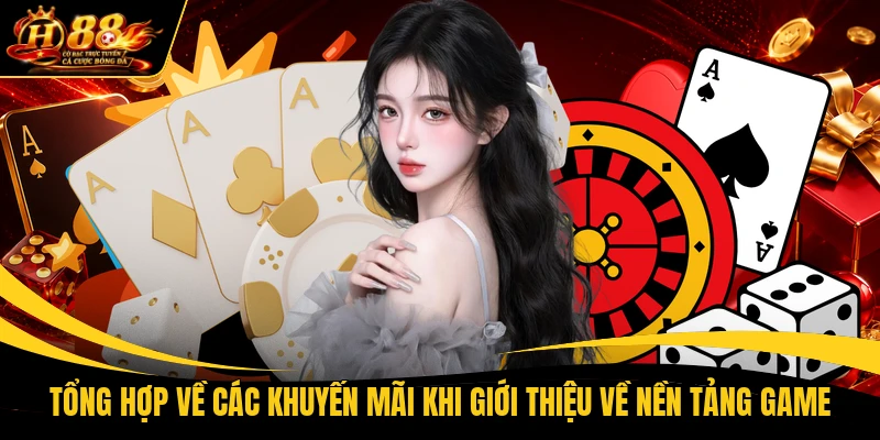 Tổng hợp về các khuyến mãi khi giới thiệu về nền tảng game